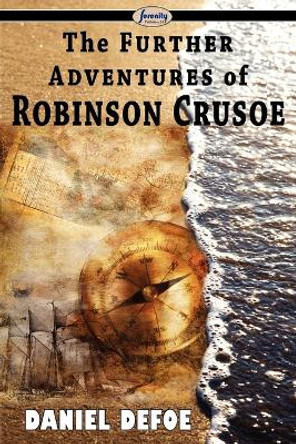 The Further Adventures of Robinson Crusoe Daniel Defoe 9781604506228