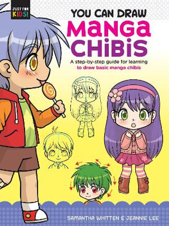 You Can Draw Manga Chibis: A step-by-step guide for learning to draw basic manga chibis: Volume 2 Samantha Whitten 9781633228627