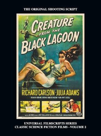 Creature from the Black Lagoon (Universal Filmscripts Series Classic Science Fiction) (hardback) Tom Weaver 9781629337463