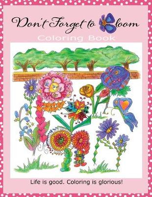 Don't Forget To Bloom Coloring Book by Elizabeth Marie