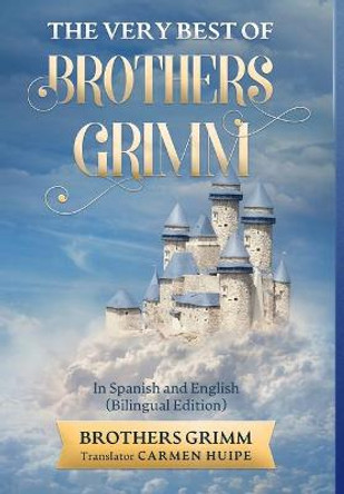 The Very Best of Brothers Grimm In English and Spanish (Translated) Brothers Grimm 9781629175614
