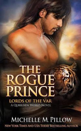 The Rogue Prince: A Qurilixen World Novel Michelle M Pillow 9781625012135