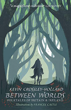 Between Worlds: Folktales of Britain & Ireland Kevin Crossley-Holland 9781406383096