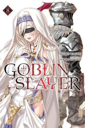 Goblin Slayer, Vol. 8 (light novel) Kumo Kagyu 9781975331788