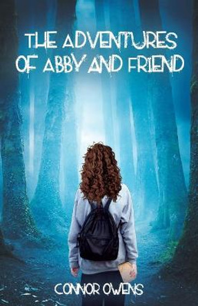 The Adventures of Abby and Friend Connor Owens 9781662911132