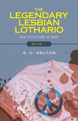 The Legendary Lesbian Lothario by S C Helton