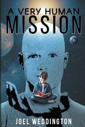 A Very Human Mission Joel Weddington 9781647041212