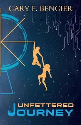 Unfettered Journey Gary F Bengier 9781648860140