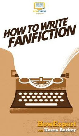 How to Write Fanfiction Howexpert 9781647580735