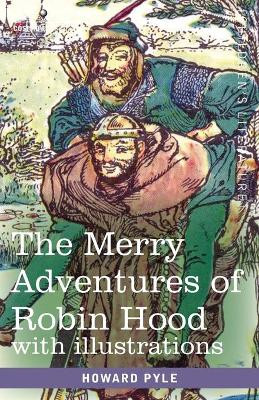 The Merry Adventures of Robin Hood: of Great Renown in Nottinghamshire Howard Pyle 9781646792337
