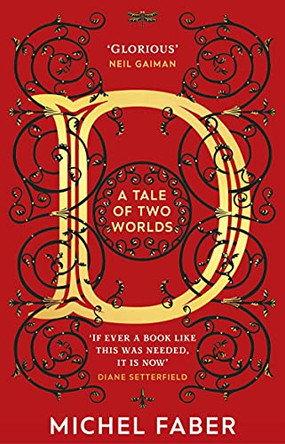 D (A Tale of Two Worlds): A dazzling modern adventure story from the acclaimed and bestselling author Michel Faber 9781784162894
