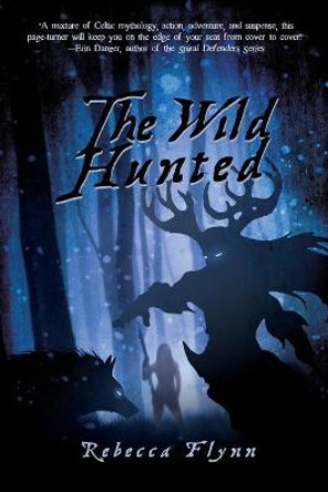 The Wild Hunted Rebecca Flynn 9781684333592