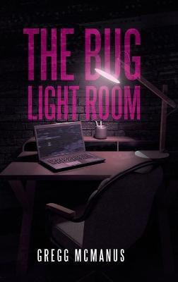 The Bug Light Room Gregg McManus 9781665507196