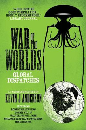 War of the Worlds: Global Dispatches Kevin J Anderson 9781680571691