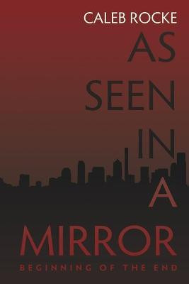 As Seen in a Mirror by Caleb Rocke
