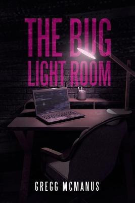 The Bug Light Room Gregg McManus 9781665507189
