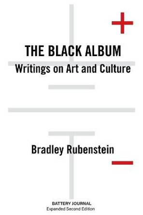 The Black Album: Writings on Art and Culture Bradley Rubenstein 9781732221932