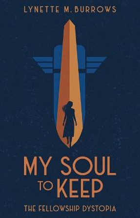 My Soul to Keep: The Fellowship Dystopia Lynette M Burrows 9781732582200