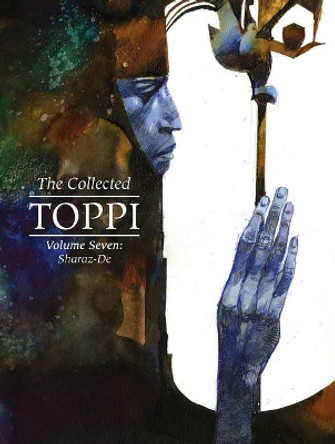 The Collected Toppi vol.7: Sharaz-De Sergio Toppi 9781951719555