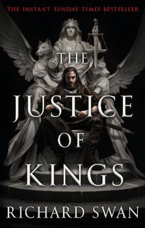 The Justice of Kings: the Sunday Times bestseller (Book One of the Empire of the Wolf) Richard Swan 9780356516400