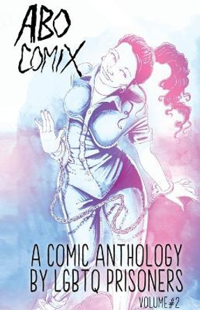 A.B.O. Comix Vol 2: A Queer Prisoner's Anthology Casper Cendre 9781736584514