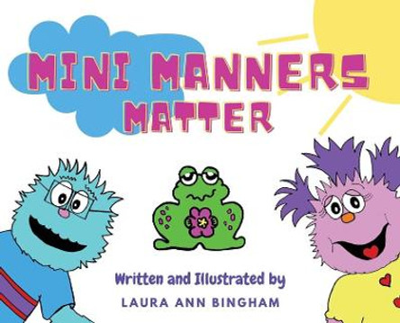 Mini Manners Matter by Laura Ann Bingham Mini Manners Matter by Laura Ann Bingham