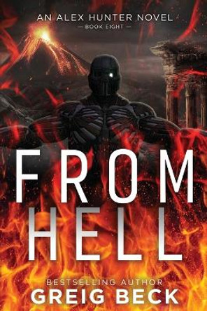 From Hell: Alex Hunter 8 Greig Beck 9781760786991