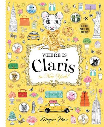 Where is Claris in New York!: Claris: A Look-and-find Story!: Volume 2 Megan Hess 9781760504960