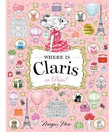 Where is Claris in Paris: Claris: A Look-and-find Story!: Volume 1 Megan Hess 9781760504946