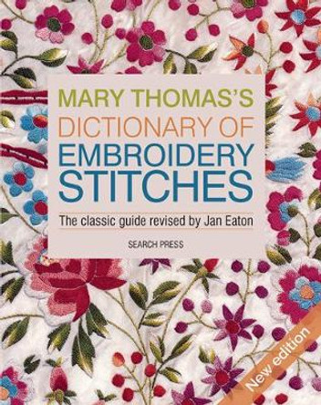 Mary Thomas's Dictionary of Embroidery Stitches Jan Eaton 9781782216438
