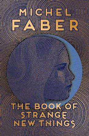 The Book of Strange New Things Michel Faber 9781782114086