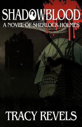 Shadowblood - A Novel of Sherlock Holmes Tracy Revels 9781780920474