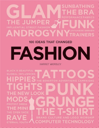 100 Ideas that Changed Fashion by Harriet Worsley