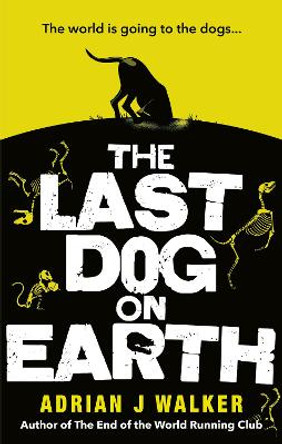 The Last Dog on Earth Adrian J Walker 9781785035722