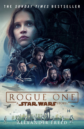 Rogue One: A Star Wars Story Alexander Freed 9781784752927