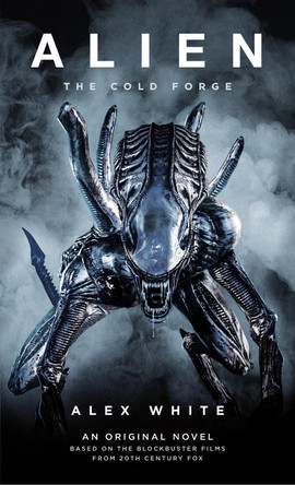 Alien: The Cold Forge Alex White 9781785651946