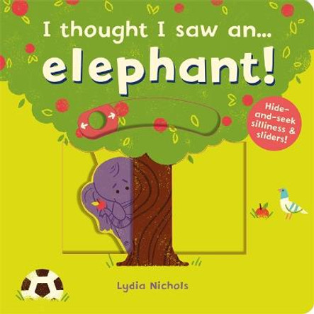 I thought I saw an... elephant! Ruth Symons 9781783707119