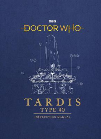 Doctor Who: TARDIS Type 40 Instruction Manual Gavin Rymill 9781785943775