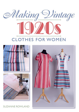 Making Vintage 1920s Clothes for Women Suzanne Rowland 9781785003394 Making Vintage 1920s Clothes for Women Suzanne Rowland 9781785003394
