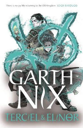 Terciel & Elinor - The Old Kingdom 1: The newest adventure in the bestselling Old Kingdom series Garth Nix 9781471409714