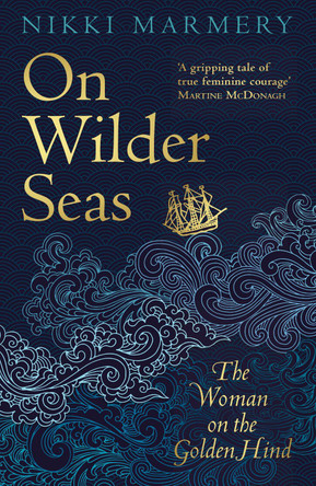 On Wilder Seas: The Woman on the Golden Hind Nikki Marmery 9781789551136