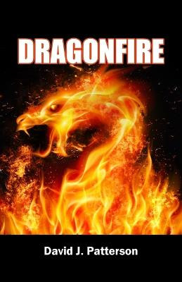 Dragonfire David J. Patterson, Ph.D. 9781789555943