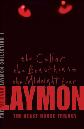 The Richard Laymon Collection Volume 1: The Cellar, The Beast House & The Midnight Tour Richard Laymon 9780755331673