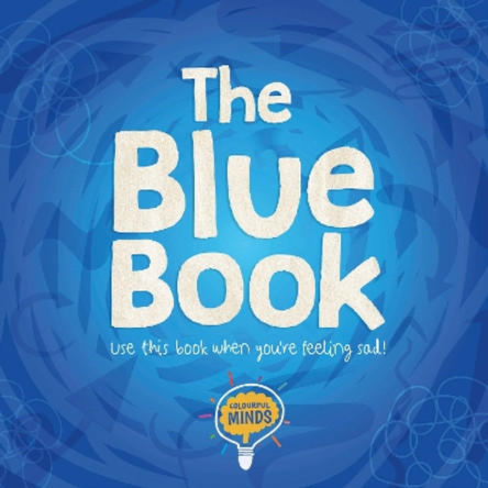 The Blue Book: Use this book when you're feeling sad! William Anthony 9781839272134