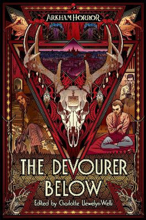 The Devourer Below: An Arkham Horror Anthology Charlotte Llewelyn-Wells 9781839080968