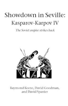 Showdown in Seville: Karpov-Kasparov II: The Soviet Empire Strikes Back Raymond Keene 9781843821212