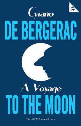 A Voyage to the Moon Cyrano de Bergerac 9781847497994