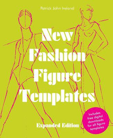 New Fashion Figure Templates - Expanded edition Patrick John Ireland 9781849942591