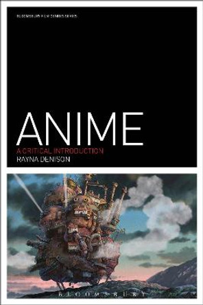 Anime: A Critical Introduction Rayna Denison (University of East Anglia, UK) 9781847884800