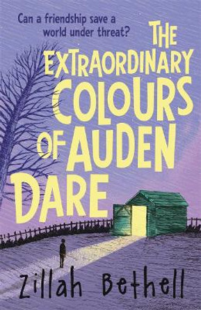 The Extraordinary Colours of Auden Dare Zillah Bethell 9781848126084